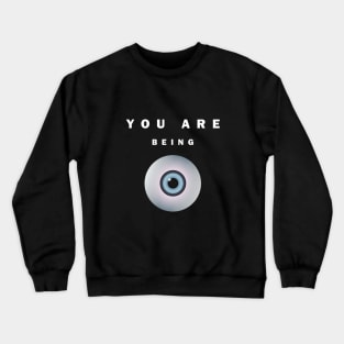 You Are Being Watched Crewneck Sweatshirt